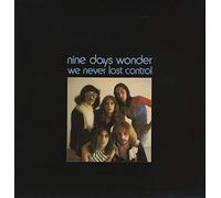 NINE DAYS WONDER - WE NEVER LOST CONTROL