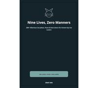 Nine Lives, Zero Manners: 200+ Hilarious Cat Jokes, Puns & One-Liners for Grown-Up Cat Lovers