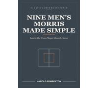 Nine Men's Morris Made Simple: Learn the Two-Player Board Game - Placing, Moving, Mills, Taking a Piece, and the Three Stages of a Game: Learn the ... a Piece, and the Three Stages of a Game