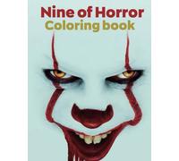 Nine of Horror Coloring Book: Relaxation Color Freak of Horror Coloring Books for Adults with Nightmare Halloween Terrifying Monsters A Serial Killers from Classic Horror Movies