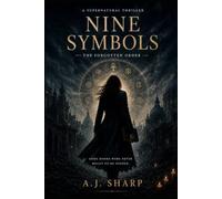 Nine Symbols - The Forgotten Order: Her search for ghosts becomes an adventure through history’s darkest secrets-and her own.