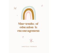Nine-tenths of education is encouragement
