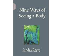 Sandra Reeve Nine Ways of Seeing a Body (Tascabile)