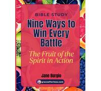 Nine Ways to Win Every Battle: The Fruits of the Spirit in Action