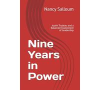 Nine Years in Power: Justin Trudeau and a Balanced Assessment of Leadership