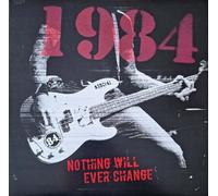 Nineteen Eighty Four - Nothing Will Ever Change (LP)