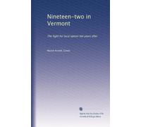 Nineteen-two in Vermont the fight for local option, ten years after