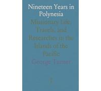 Nineteen Years in Polynesia: Missionary Life, Travels, and Researches in the Islands of the Pacific
