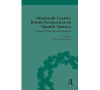 Nineteenth-Century British Perspectives on Spanish America: Volume II: Enterprise and Exploration: 2
