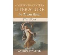 Nineteenth-Century Literature in Transition: The 1800s
