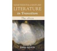 Nineteenth-Century Literature in Transition: The 1810s