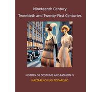 Nineteenth Century Twentieth and Twenty-First Centuries: History of Costume and Fashion IV