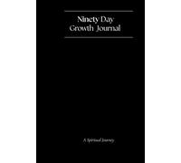 Ninety Day Growth Journal: A 90-Day Christian Devotional Journal with Daily Affirmations, Gratitude Prompts, Personal Reflections, and Bible ... Growth, Inner Peace, and a Deeper Faith Walk