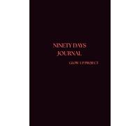 Ninety Days Journal: Glow-up Project Blank Notebook