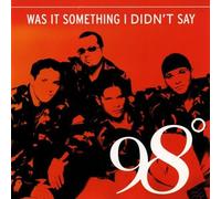 Ninety-Eight Degrees - Was It Something I Didn't Say