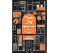 Ninety Tiny Windows: A Collection of Flash and Micro Fiction