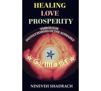 Nineveh Shadrac Love Healing Prosperity Through Occult Powers of the (Tascabile)