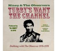 NINEY AND THE OBSERVERS - KING TUBBY'S WANTS THE CHANNEL DUBBING WITH THE OBSERVER 1976-1978 2CD