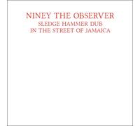 Vinile Niney The Observer - Sledge Hammer Dub In The Street Of Jamaica