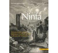 Ninfa. Percezioni nella scienza, letteratura e e belle arti nel XIX e all'inizio del XX secolo