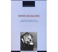 Ninfe ed ellissi. Frammenti di storia della cultura tra Dilthey, Usener, Warburg e Cassirer