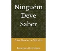 Ninguém Deve Saber: Entre Mentiras e Silêncios