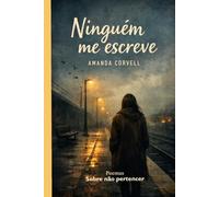 Ninguém me escreve: Poemas sobre não pertencer