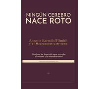Ningún cerebro nace roto: Annette Karmiloff-Smith y el neuroconstructivismo: Una base de desarrollo para entender el autismo y la neurodiversidad