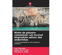 Ninho de pássaro comestível: um incrível bioproduto salivar das andorinhas: A incrível propriedade do ninho de pássaro comestível