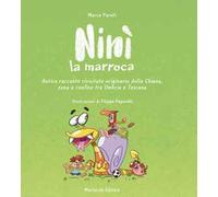 Ninì la marroca. Antico racconto rivisitato originario della Chiana, zona a confine tra Umbria e Toscana