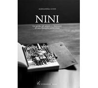 Nini. Le gesta, gli amori e i fantasmi di una famiglia particolare