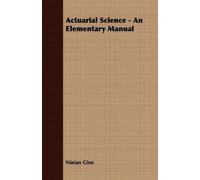 Ninian Glen Actuarial Science - An Elementary Manual (Tascabile)