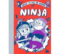 Ninja. Anche tu per un giorno. Nuova ediz.