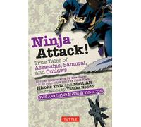 Ninja Attack! True Tales of Assassins, Samurai, and Outlaws