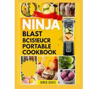NINJA BLAST BC151EUCR PORTABLE COOKBOOK: Easy smoothie and shake recipes using practical ingredients for daily energy boost