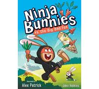 Ninja Bunnies vs the Big Bad Fox: Book 1: A hilarious and colourful adventure story: Book 1: A LAUGH-OUT-LOUD and colourful adventure series for kids age 5 - 8