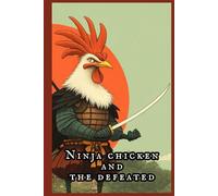 Ninja Chicken and the Defeated