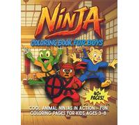 Ninja Coloring Book for Boys: Cool Animal Ninjas in Action - Fun Coloring Pages for Kids Ages 3-8