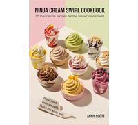 Ninja Cream Swirl CookBook: 25 Low-Calorie Recipes for the Ninja Creami Swirl.