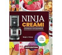 Ninja Creami Cookbook for Beginners: Satisfy Your Sweet Tooth with Effortless Recipes