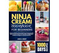 Ninja Creami Cookbook for Beginners: "Simple and Delicious Homemade Frozen Treats: Smoothie Bowls, Ice Cream, Sorbet, Ice Cream Mix-Ins, Milkshakes, and More for Beginners and Advanced Users.