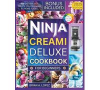 Ninja Creami Deluxe Cookbook for Beginners: 100 Easy Frozen Treats You Can Make at Home Today