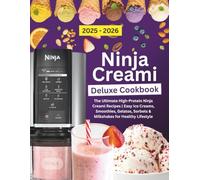 NINJA CREAMI DELUXE COOKBOOK: The Ultimate High-Protein Ninja Creami Recipes, Easy Ice Creams, Smoothies, Gelatos, Sorbets & Milkshakes for a Healthy Lifestyle