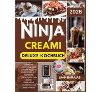 Ninja Creami Deluxe kochbuch 2026: 100 Einfach zu folgen Rezepte, einschließlich grauer Image -Fantasie, um die Kochkünste zu verbessern, 60 Tage ... Ernährungswert, Lebensmittelerbe und mehr!
