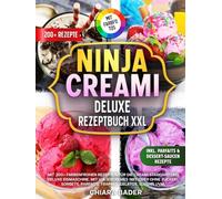 Ninja Creami Deluxe Rezeptbuch XXL | Mit FARBFOTOS: Mit 200+ farbenfrohen Rezepten für die Creami Standard und Deluxe Eismaschine. Mit u.a. Eiscremes (mit oder ohne Zucker), Sorbets, Gelatos uvm.