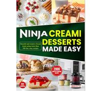 Ninja Creami Desserts Made Easy: Smooth and creative frozen treats using more than 200 fun, easy recipes