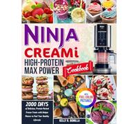 Ninja CREAMi High-Protein Max Power Cookbook: 2000 Days of Delicious, Protein-Packed Frozen Treats with Unique Flavors to Fuel Your Healthy Lifestyle| Full Color Edition