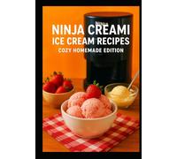 Ninja Creami Ice Cream Recipes: Cozy Homemade Edition