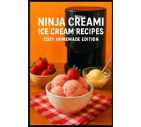 Ninja Creami Ice Cream Recipes: Cozy Homemade Edition