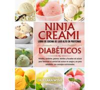 Ninja CREAMi Libro De Cocina De Lujo Alto En Proteínas Para Diabéticos: Helados, sorbetes, gelatos, batidos y licuados sin azúcar para favorecer el control del azúcar en sangre y un peso saludable